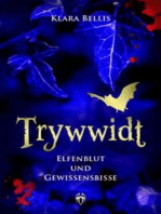 Trywwidt – Elfenblut und Gewissensbisse: Eine Vorgeschichte zum Roman „Trywwidt – Die Kaiserin der ewigen Nacht“