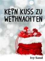 Kein Kuss zu Weihnachten: Kurzgeschichte