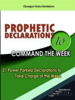 PROPHETIC DECLARATIONS TO COMMAND THE WEEK: 21 POWER PACKED DECLARATIONS TO TAKE CHARGED OF THE WEEK
