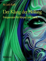 Der Klang der Heilung: Frequenzen für Körper und Geist