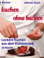 Kuchen ohne backen: Leckere Kuchen aus dem Kühlschrank.