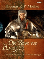 DIE ROSE VON AVIGNON: Zweiter Roman der AVIGNON-Trilogie