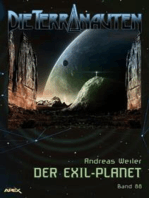 DIE TERRANAUTEN, Band 88: DER EXIL-PLANET: Die große Science-Fiction-Saga!