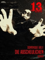 13 SHADOWS, Band 24: DIE ABSCHEULICHEN: Horror aus dem Apex-Verlag!