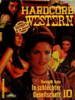 IN SCHLECHTER GESELLSCHAFT: Hardcore-Western, Band 10