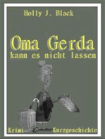 Oma Gerda kannst nicht lassen