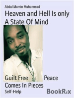 Heaven and Hell Is only A State Of Mind: Guilt Free            Peace Comes In Pieces
