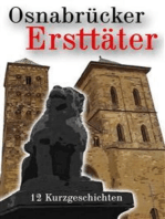 Osnabrücker Ersttäter: 12 Kurzgeschichten (Krimis, Thriller und historische Erzählungen)