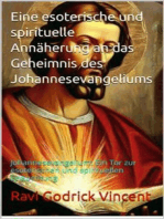 Eine esoterische und spirituelle Annäherung an das Geheimnis des Johannesevangeliums: Johannesevangelium: Ein Tor zur esoterischen und spirituellen Erleuchtung