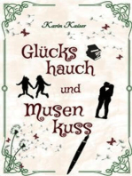 Glückshauch und Musenkuss