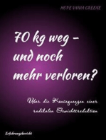 70 kg weg - und noch mehr verloren?: Über die Konsequenzen einer radikalen Gewichtsreduktion