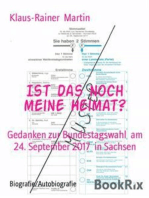 Ist das noch meine Heimat?: Gedanken zur Bundestagswahl  am 24. September 2017  in Sachsen