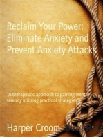 Reclaim Your Power: Eliminate Anxiety and Prevent Anxiety Attacks: “A therapeutic approach to gaining mental serenity utilizing practical strategies”