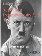 Die geheimen Tischgespräche des Adolf Hitler: The Secrets of the Evil