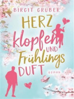 Herzklopfen und Frühlingsduft: Liebesroman