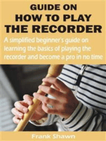 GUIDE ON HOW TO PLAY THE RECORDER: A simplified beginner’s guide on learning the basics of playing the recorder and become a pro in no time