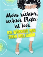 Mein rechter, rechter Platz ist leer, ich wünsche mir einen Millionär: Eine Geschichte über die Liebe oder was man dafür gehalten hat