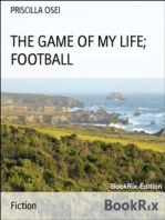 THE GAME OF MY LIFE; FOOTBALL