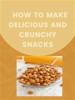 How to Make Delicious and Crunchy Snacks