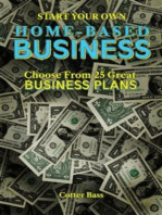 Start Your Own HOME-BASED BUSINESS: Choose From 25 Great BUSINESS PLANS
