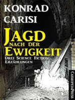 Die Jagd nach der Ewigkeit: Drei Science Fiction Erzählungen/ Cassiopeiapress Spannung