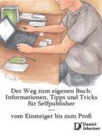 Der Weg zum eigenen Buch: Informationen, Tipps und Tricks  für Selfpublisher — vom Einsteiger bis zum Profi (Stand: Juli 2019)