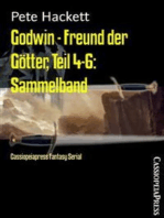Godwin - Freund der Götter, Teil 4-6: Sammelband: Cassiopeiapress Fantasy Serial