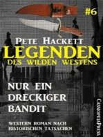 Legenden des Wilden Westens 6: Nur ein dreckiger Bandit: Cassiopeiapress Western Roman nach historischen Tatsachen