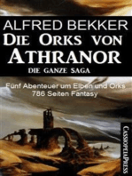 Fünf Abenteuer um Elben und Orks: Die Orks von Athranor - Die ganze Saga: Cassiopeiapress Fantasy Sammelband