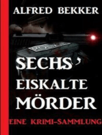 Sechs eiskalte Mörder: Eine Krimi-Sammlung