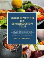 Vegane Rezepte für den Schnellkochtopf Teil II: Insgesamt 50 leckere Gerichte u.a. mit glutenfreies Polenta, Haferbrei mit Nuss usw...
