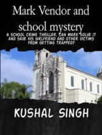 Mark Vendor and school mystery: A school crime thriller. Can Mark solve it and save his girlfriend and other victims from getting trapped?