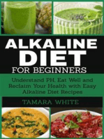 Alkaline Diet for Beginners: Understand PH, Eat Well and Reclaim Your Health with Easy Alkaline Diet Recipes.