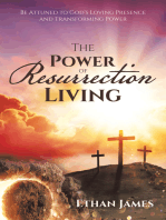 The Power of Resurrection Living: Be Attuned to God’s Loving Presence and Transforming Power