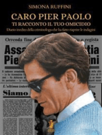 Caro Pier Paolo, ti racconto il tuo omicidio: Diario inedito della criminologa che ha fatto riaprire le indagini