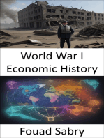 World War I Economic History: Forging Nations, Shaping Economies, Unveiling World War I's Economic Legacy