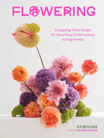Flowering: Easygoing Floral Design for Surprising Contemporary Arrangements