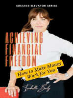 Achieving Financial Freedom: How to Make Money Work for You