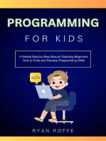 Programming for Kids: A Simple Step-by-Step Manual Teaching Beginners How to Code and Develop Programming Skills