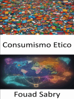 Consumismo Etico: Potenziate le vostre scelte, padroneggiando il consumismo etico per un mondo migliore