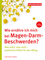 Wie ernähre ich mich bei Magen-Darm-Beschwerden?: Was nützt, was nicht - praktische Hilfen für den Alltag