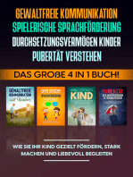 Gewaltfreie Kommunikation | Spielerische Sprachförderung | Durchsetzungsvermögen Kinder | Pubertät: Das große 4 in 1 Buch! Wie Sie Ihr Kind gezielt fördern, stark machen und liebevoll begleiten