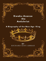 Kwaku Ananse the Antichrist- A Biography of the New Age King