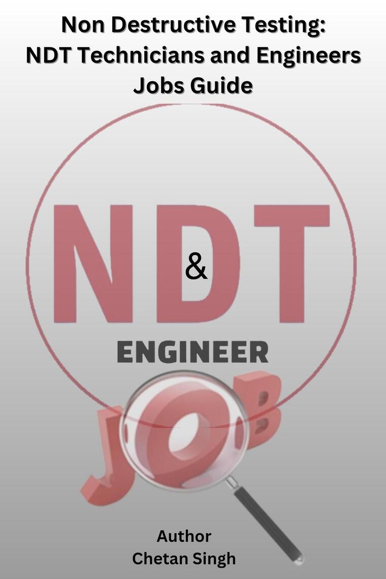 Non Destructive Testing: NDT Technicians and Engineers Jobs Guide by ...
