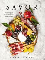 Savor: Entertaining with Charcuterie, Cheese, Spreads and   More!