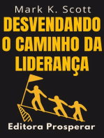 Desvendando O Caminho Da Liderança - Descubra A Forma De Pensar Dos Grandes Líderes