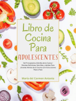 Libro de Cocina Para Adolescentes: De Principiante a Estrella de la Cocina! Recetas Deliciosas, Sencillas y rápidas Para Jóvenes Héroes de la Cocina con Instrucciones Paso a Paso