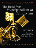 The Road from Hyperpapalism to Catholicism: Volume 1: Theological Reflections on the Rock of the Church