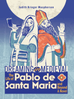 Dreaming in Medieval: The Life of Pablo de Santa María and Beyond: A Novel