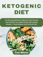 Ketogenic Diet: The Winning Method to Beat the Extra Pounds and Achieve Your Ideal Fitness with Lasting Results + Tasty Recipes and Practical Tips